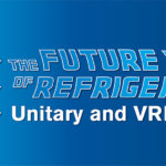 Future of Refrigerants: Unitary and VRF Systems